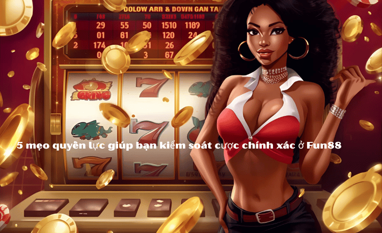 Fun88 mẹo nổ hũ jackpot – 5 chiến lược thắng lớn 2 Fun88 mẹo nổ hũ jackpot