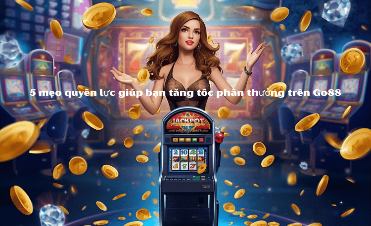 Go88 nổ hũ nhận xu